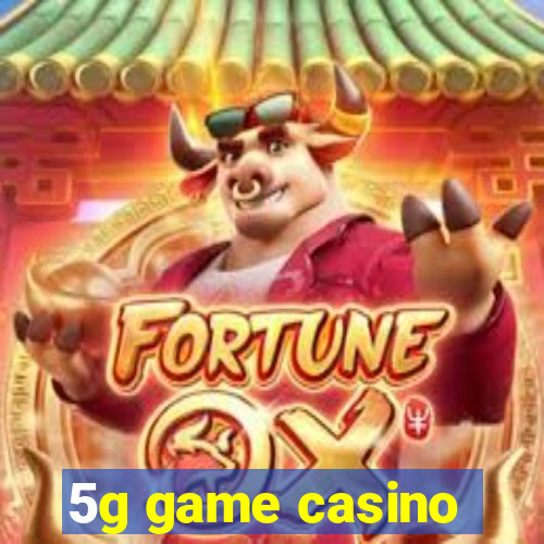 5g game casino